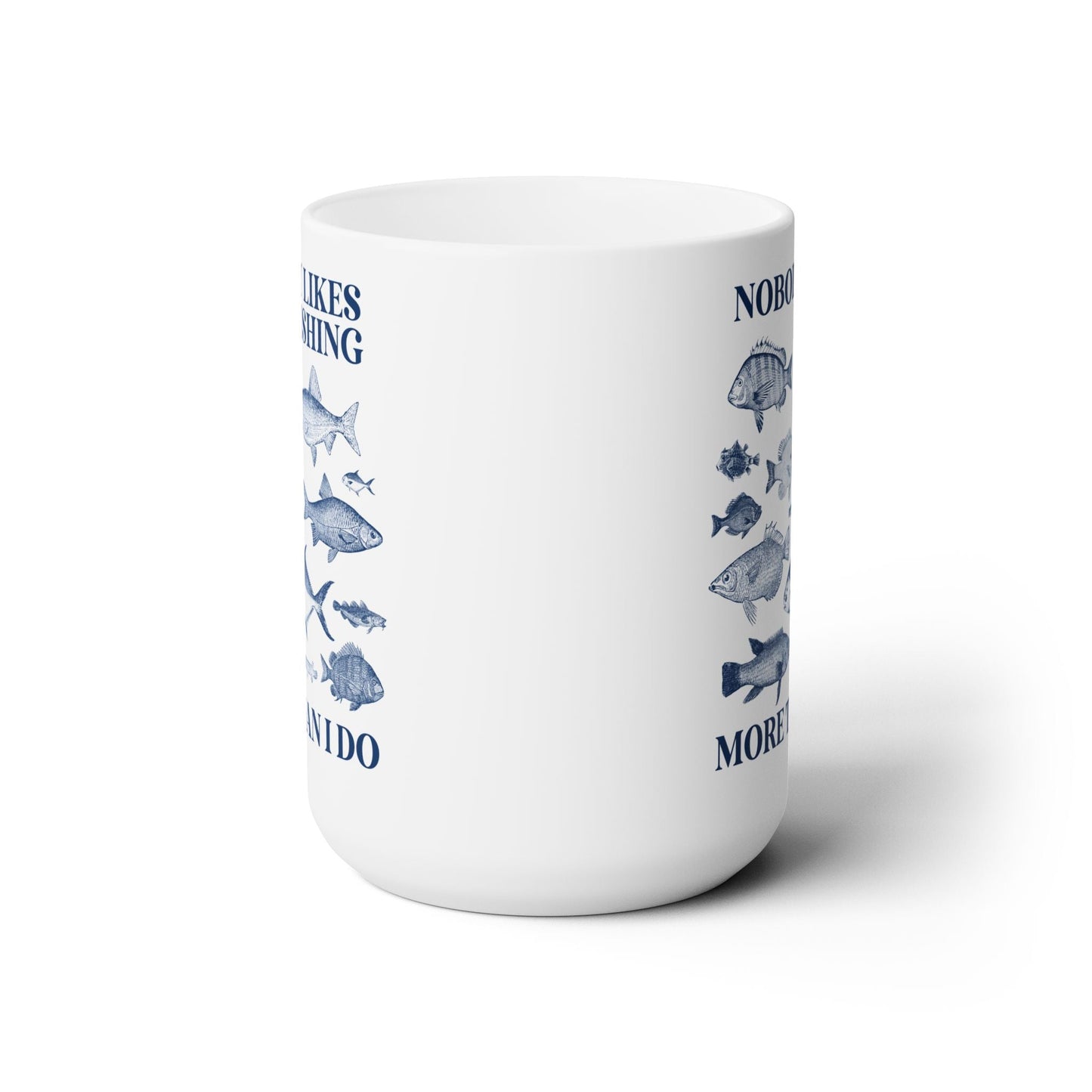 Nobody Likes Fishing More Than I Do Coffee Mug