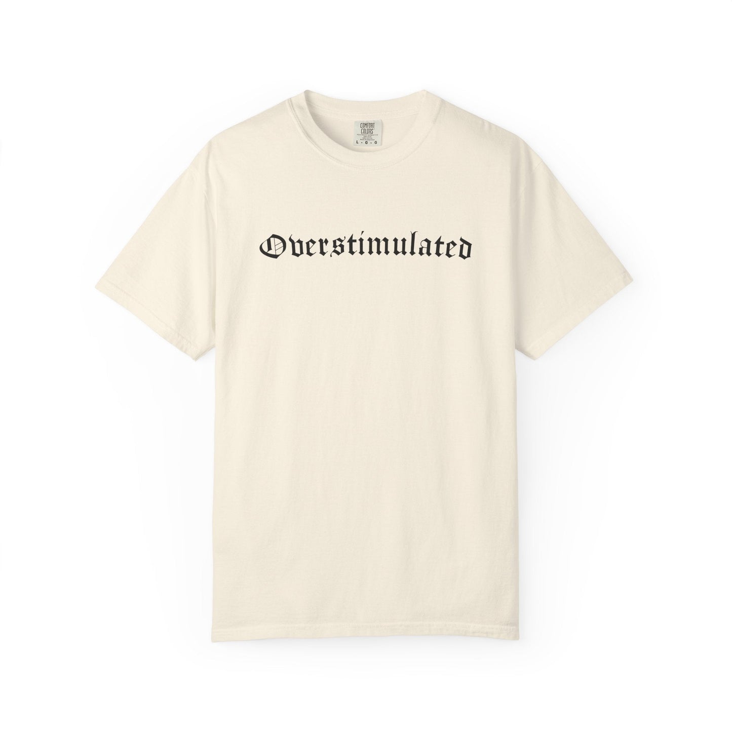 Overstimulated Comfy Tee