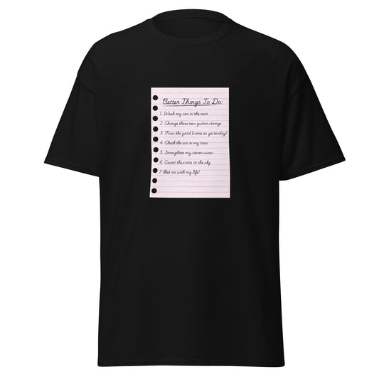 Better Things To Do Unisex classic tee