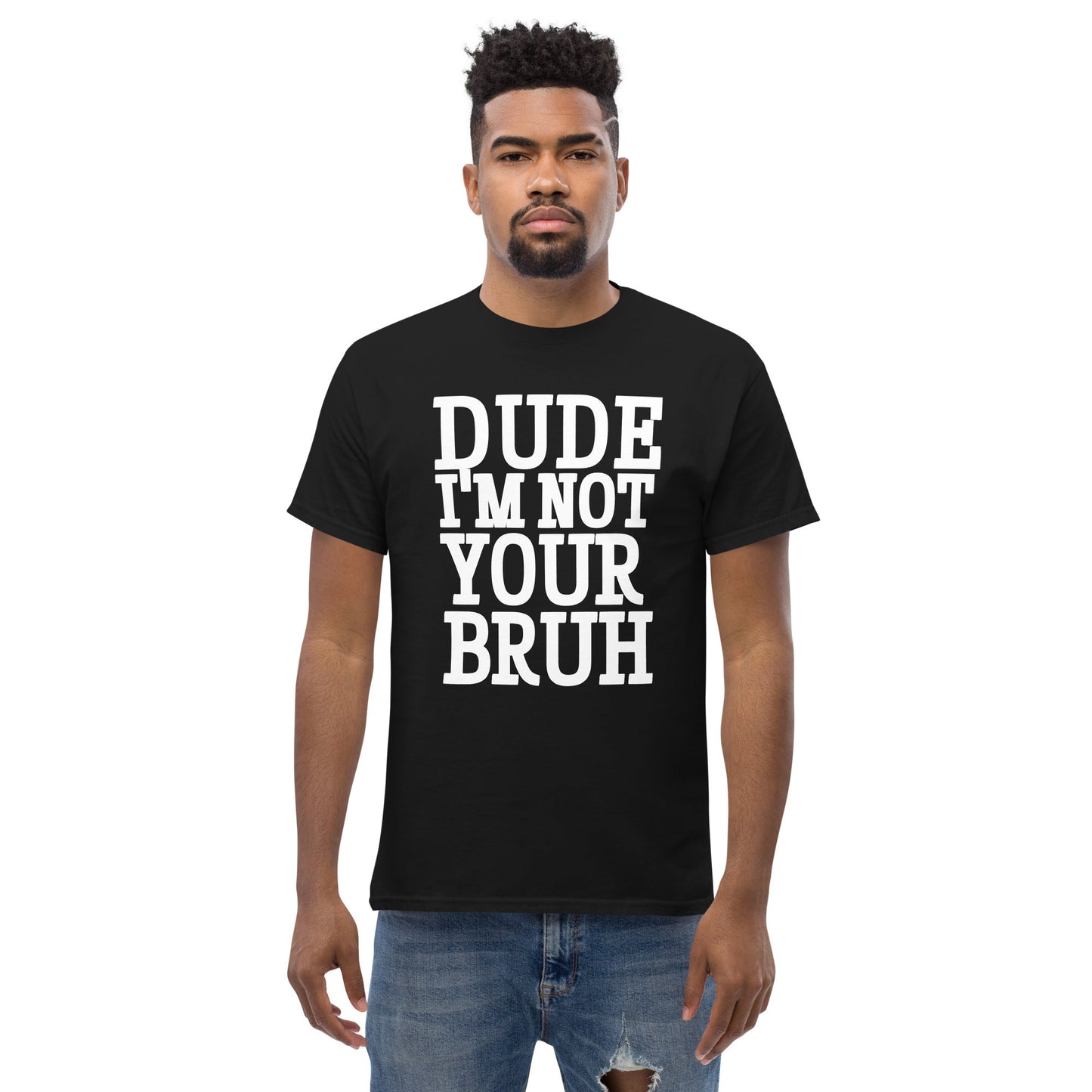 Dude Not Bruh Unisex classic tee