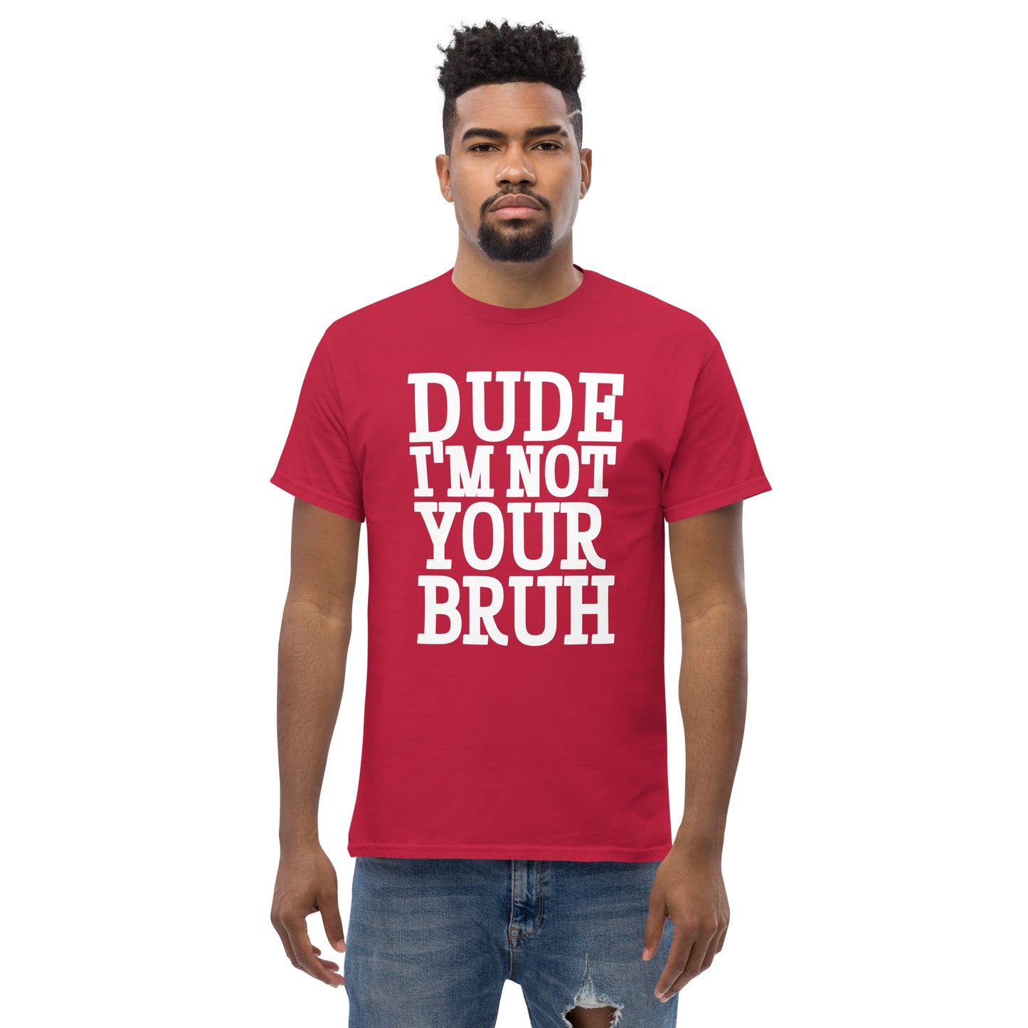 Dude Not Bruh Unisex classic tee