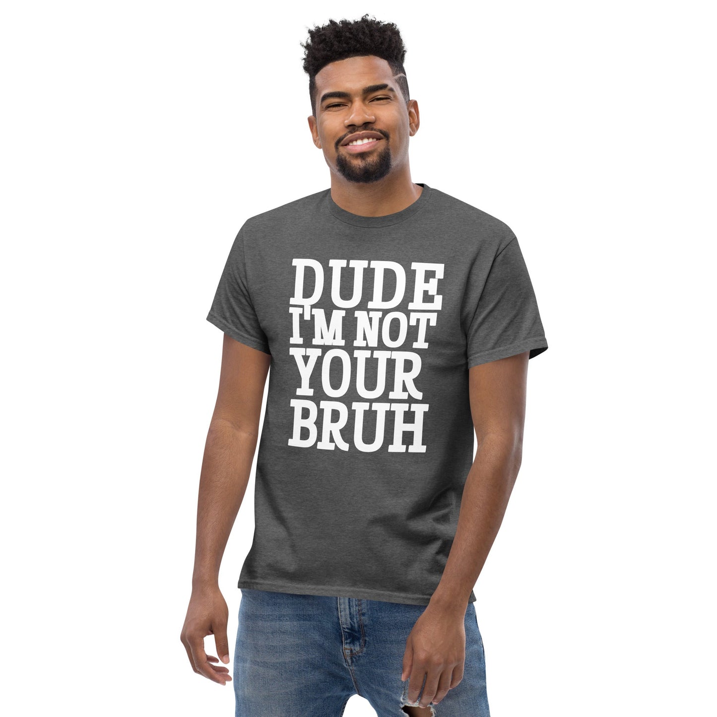 Dude Not Bruh Unisex classic tee