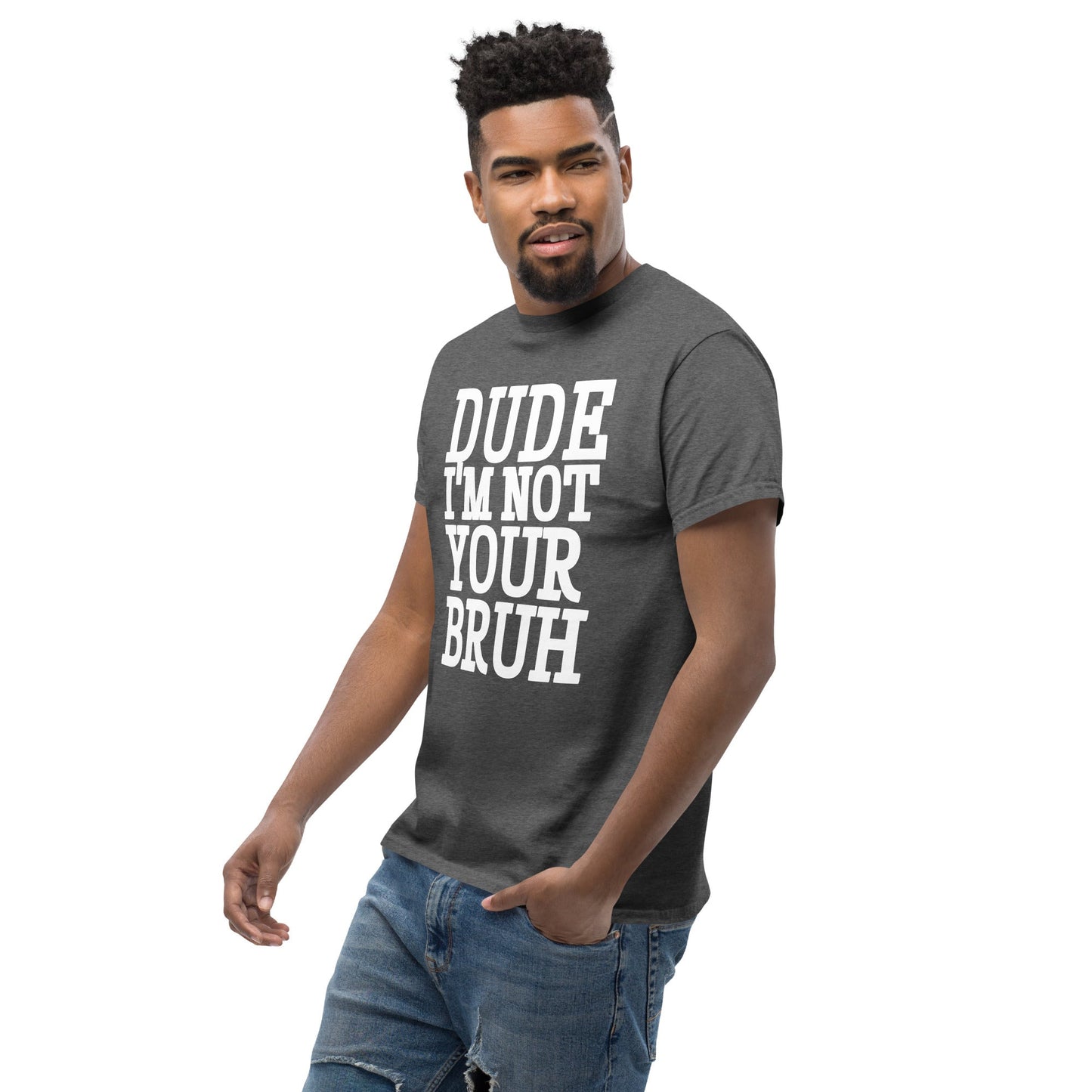 Dude Not Bruh Unisex classic tee