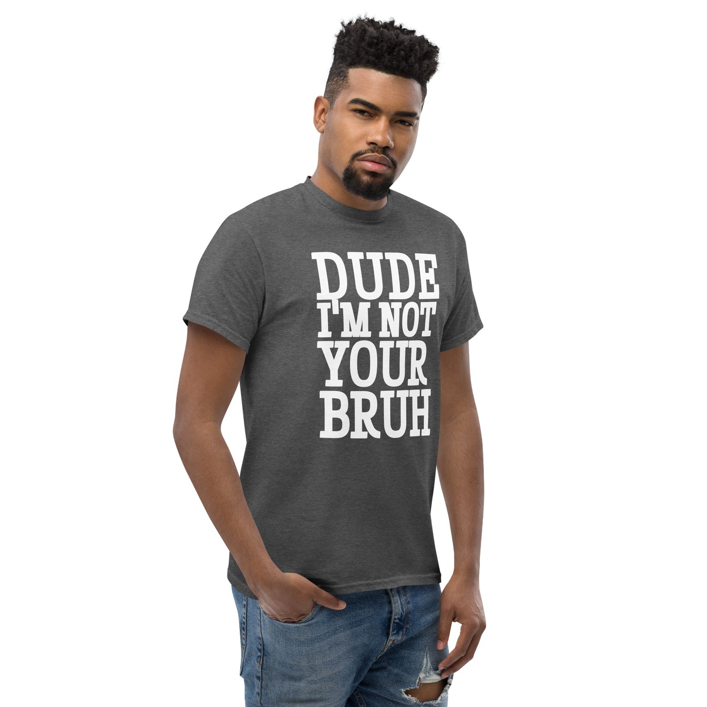 Dude Not Bruh Unisex classic tee