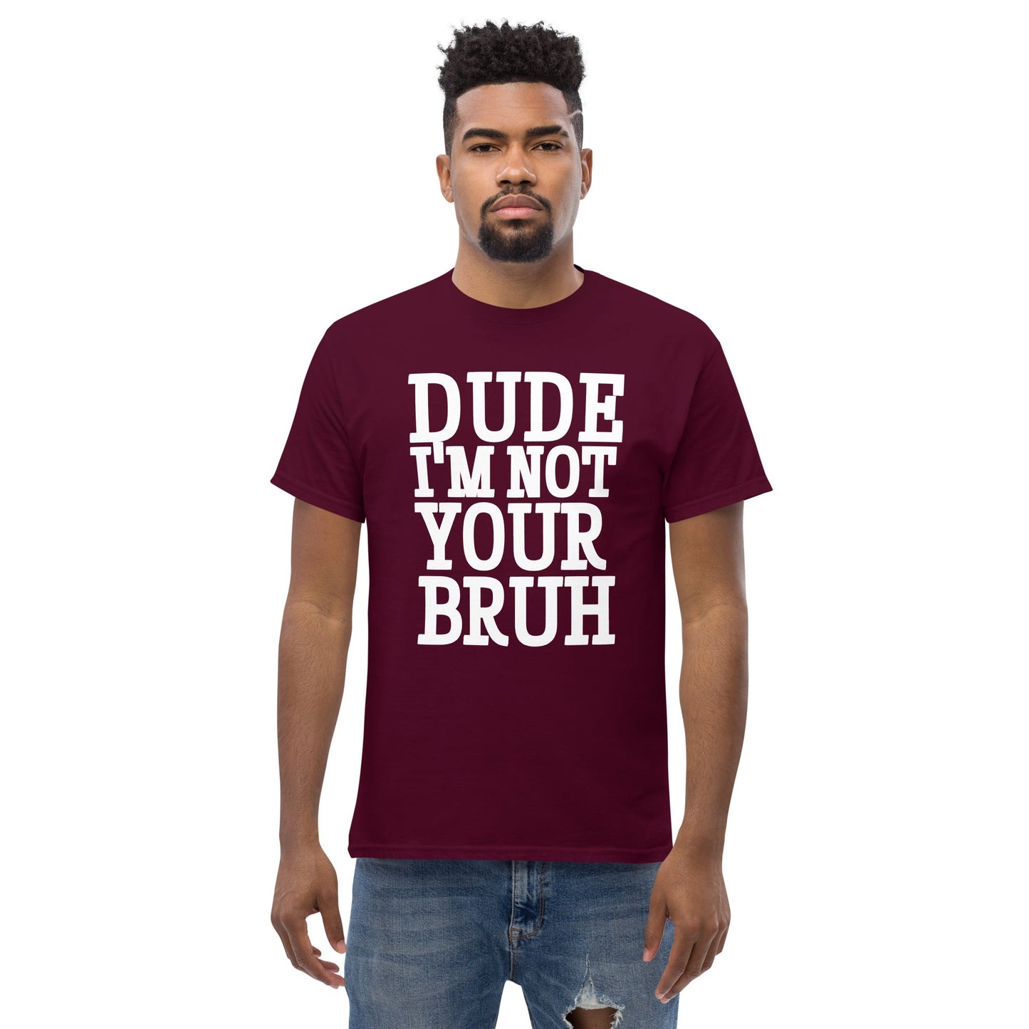 Dude Not Bruh Unisex classic tee