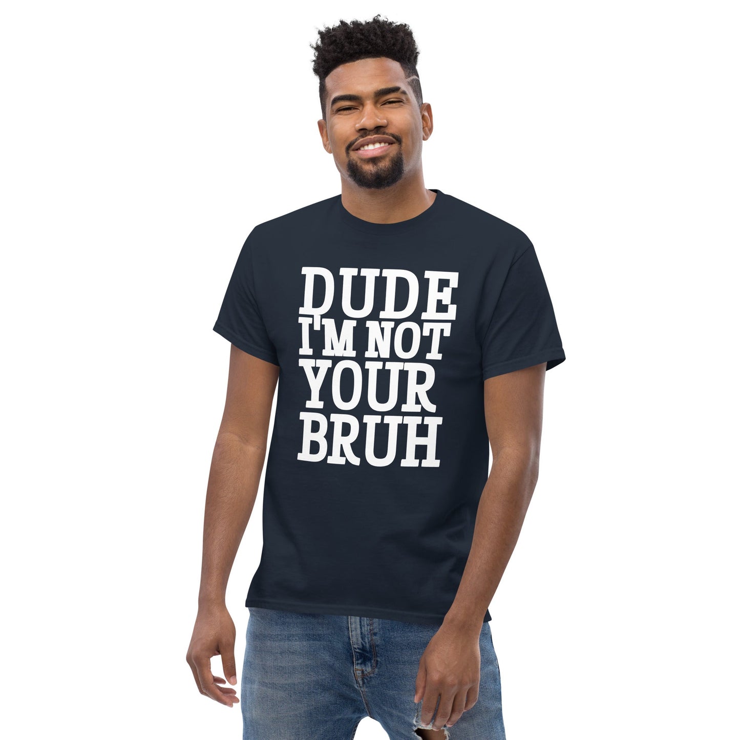 Dude Not Bruh Unisex classic tee