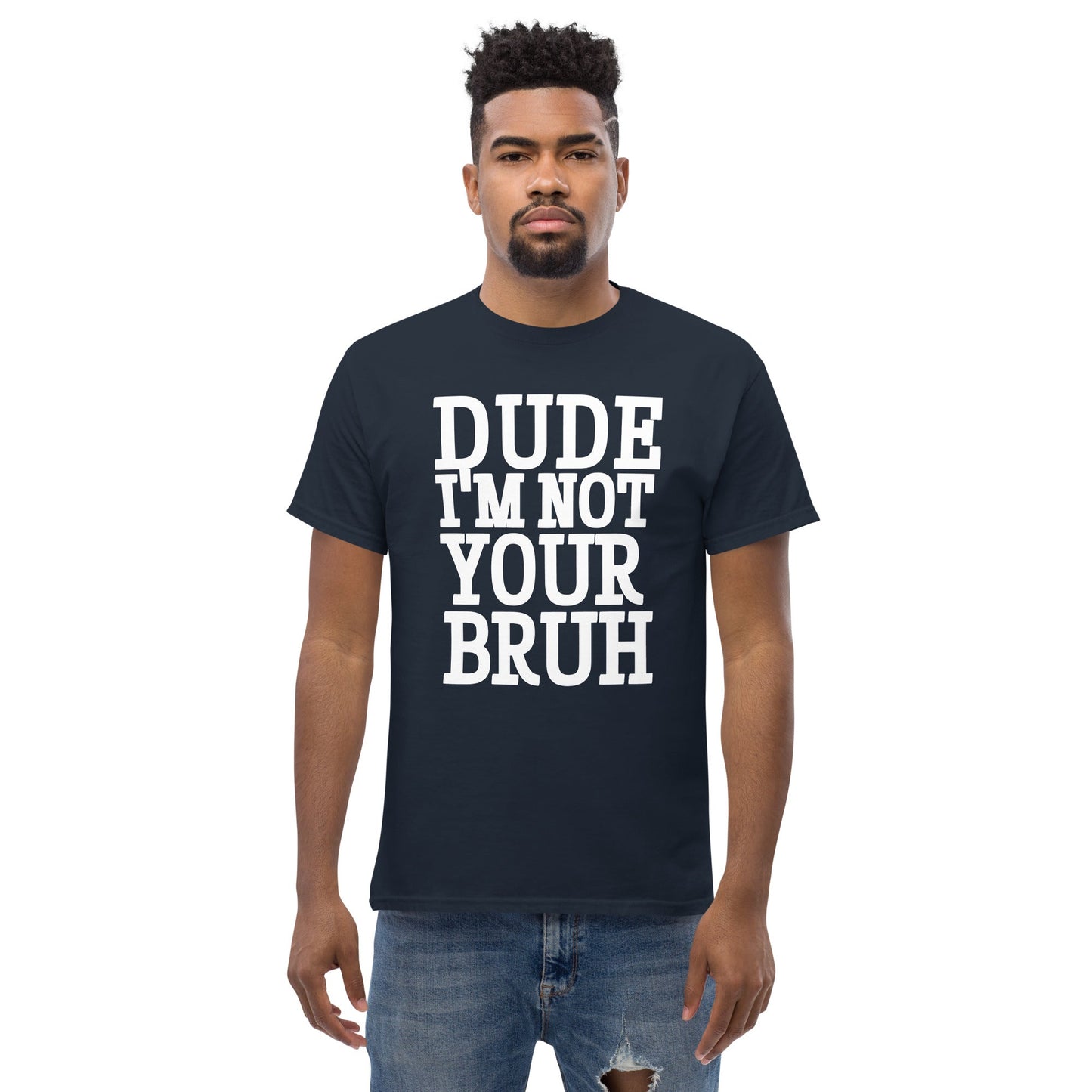 Dude Not Bruh Unisex classic tee