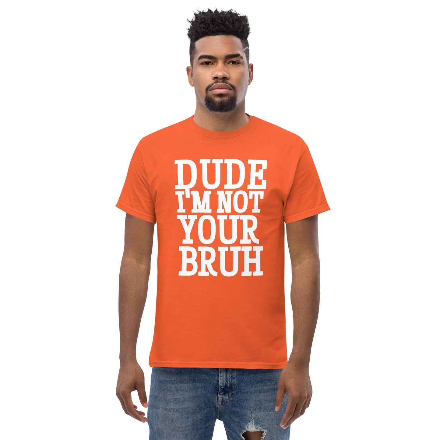 Dude Not Bruh Unisex classic tee