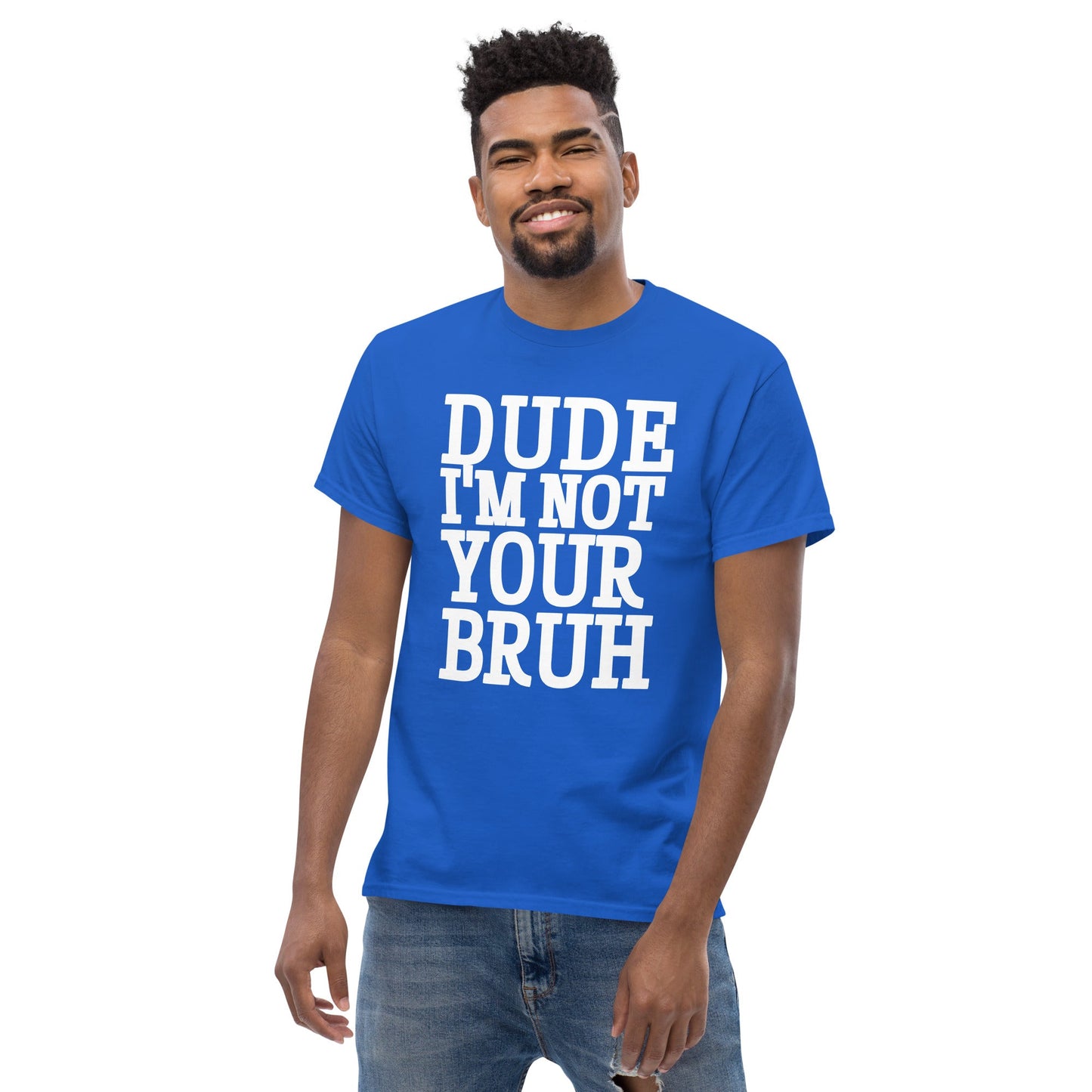 Dude Not Bruh Unisex classic tee