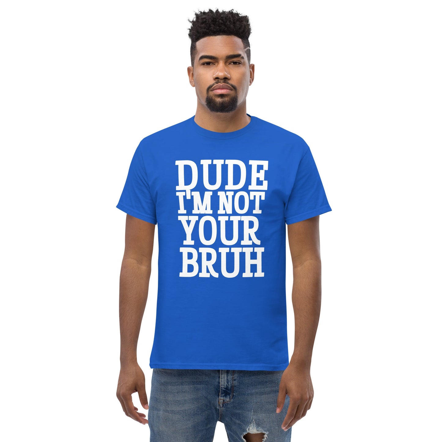 Dude Not Bruh Unisex classic tee