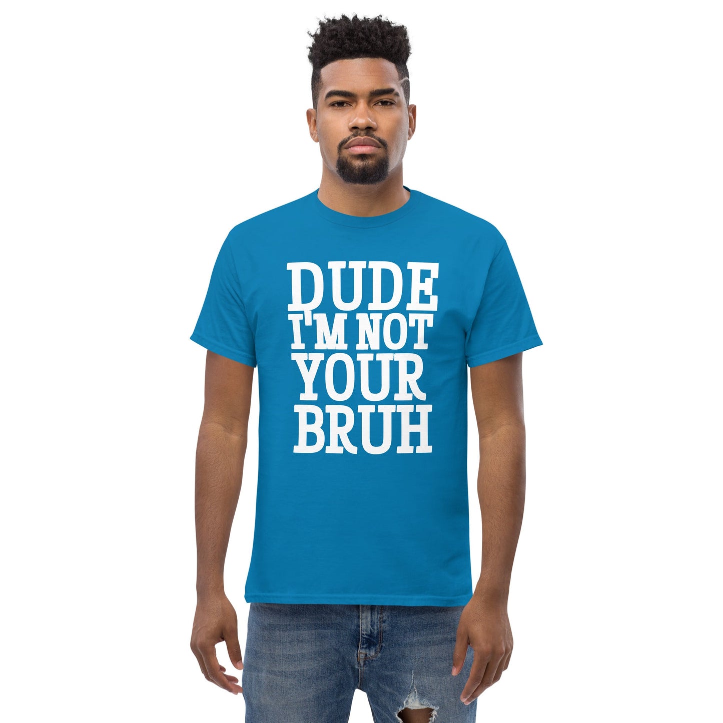 Dude Not Bruh Unisex classic tee