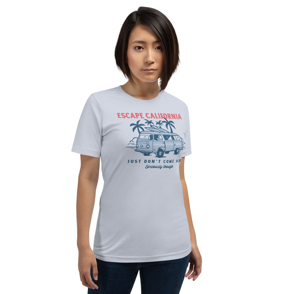 Escape California Just Don't Come Here Short-Sleeve Unisex T-Shirt
