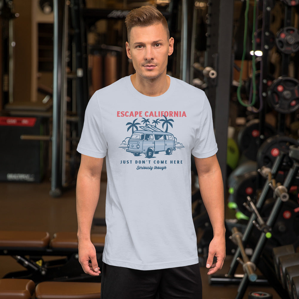 Escape California Just Don't Come Here Short-Sleeve Unisex T-Shirt