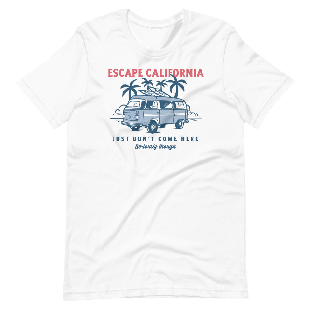 Escape California Just Don't Come Here Short-Sleeve Unisex T-Shirt