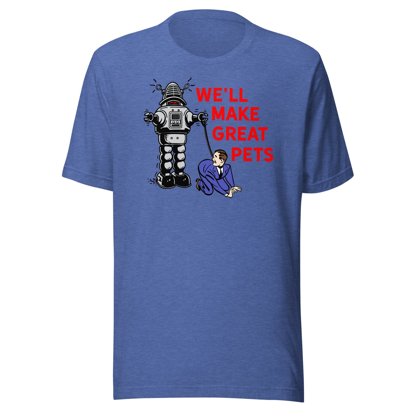 We'll Make Great Pets T-Shirt