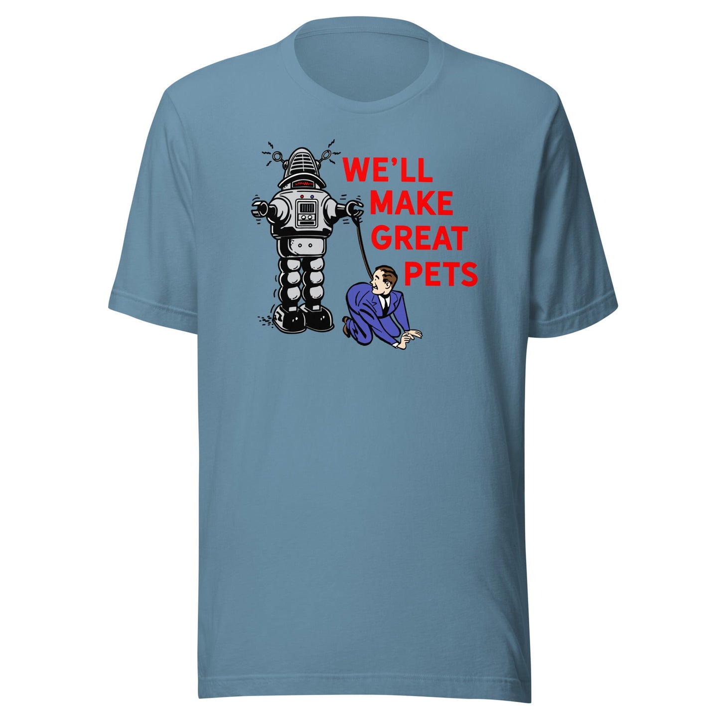 We'll Make Great Pets T-Shirt