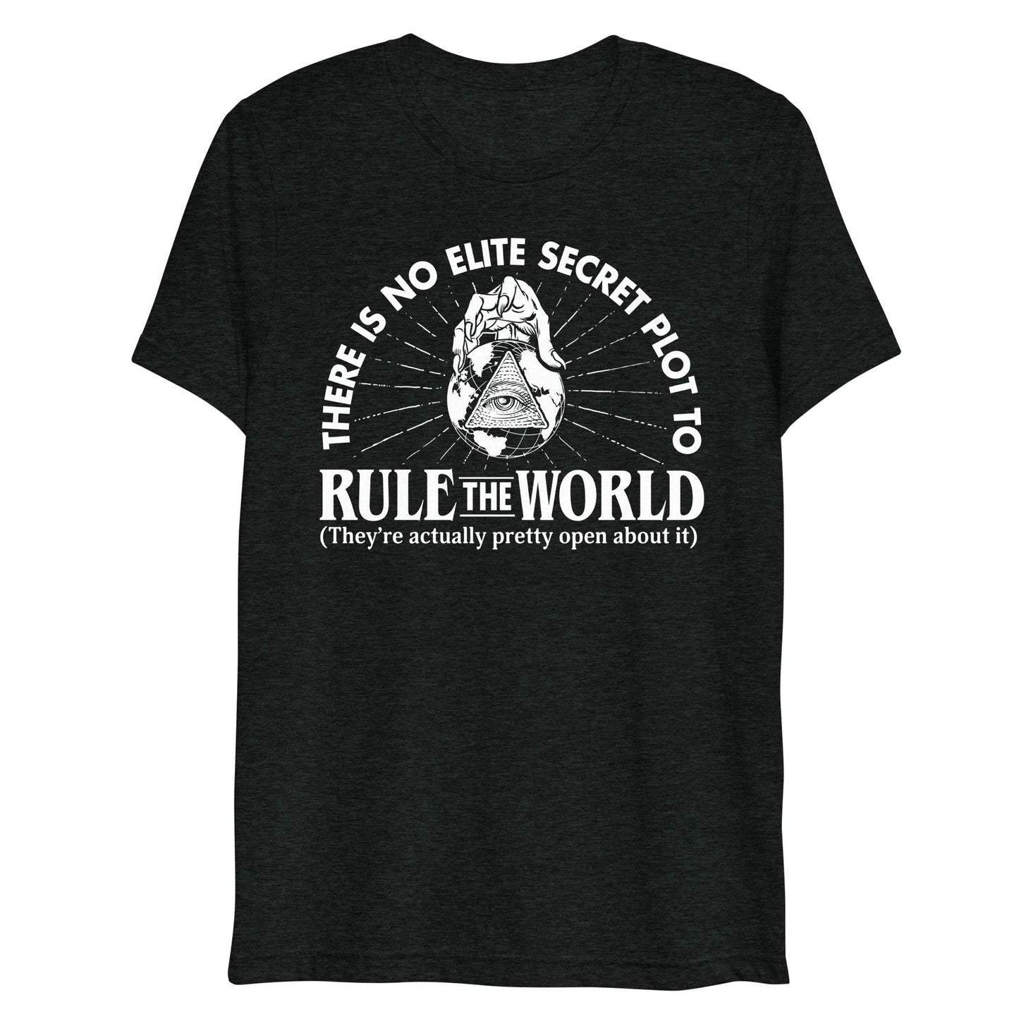 Elite Secret Plot to Rule the World Tri-Blend T-Shirt