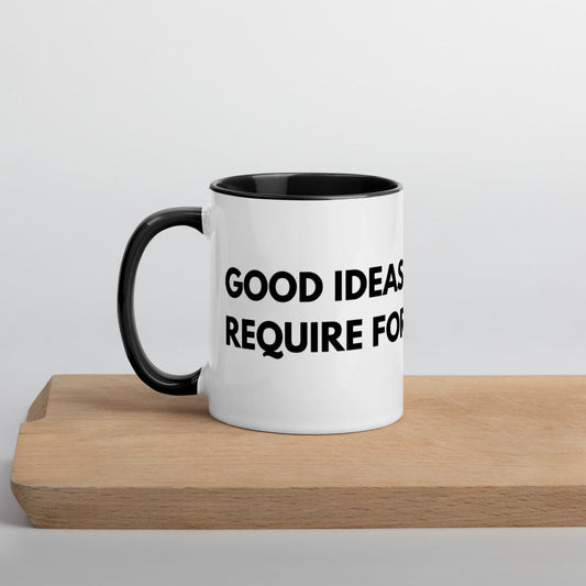 Good Ideas Don't Require Force Mug with Color Inside