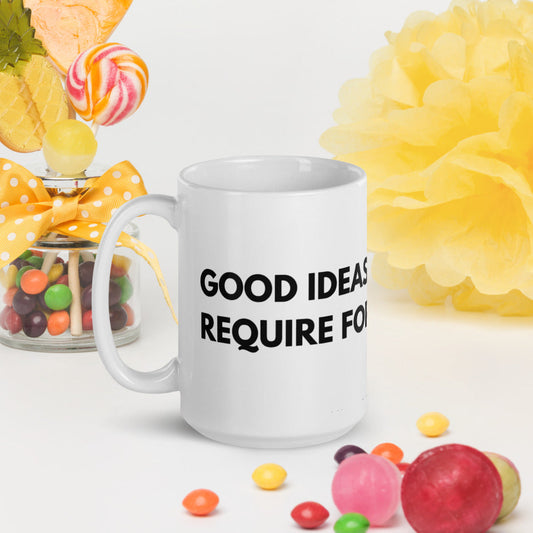 Good Ideas Don't Require Force White glossy mug